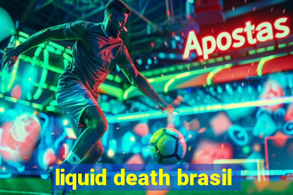 liquid death brasil